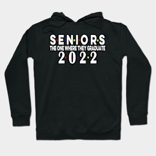 Senior 2022 The One Where They Graduate 2022 Hoodie